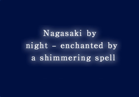 Nagasaki by night – enchanted by a shimmering spell