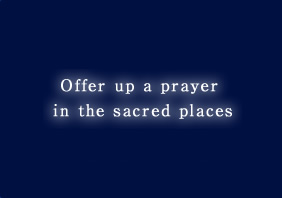 Offer up a prayer in the sacred places