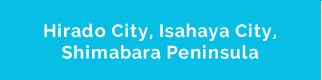 Hirado City,Isahaya City,Shimabara Peninsula