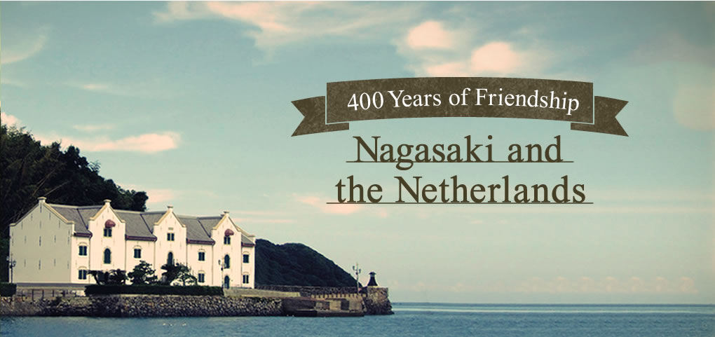 400 years of friendship - Nagasaki and the Netherlands